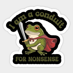I-Am-A-Conduit-For-Nonsense Sticker